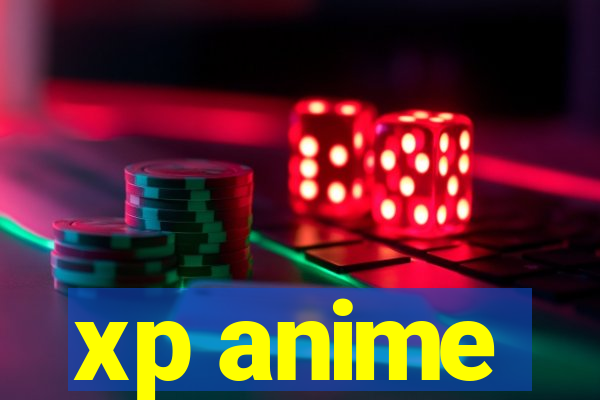 xp anime